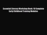 [PDF] Essential Literacy Workshop Book: 10 Complete Early Childhood Training Modules [Download]