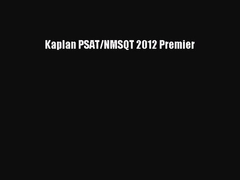 Download Kaplan PSAT/NMSQT 2012 Premier Free Books