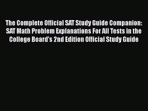 Download The Complete Official SAT Study Guide Companion: SAT Math Problem Explanations For