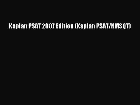 PDF Kaplan PSAT 2007 Edition (Kaplan PSAT/NMSQT) Free Books