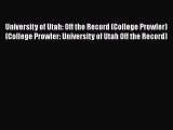 Download University of Utah: Off the Record (College Prowler) (College Prowler: University