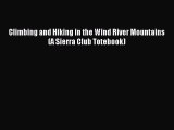 Read Climbing and Hiking in the Wind River Mountains (A Sierra Club Totebook) Ebook Free
