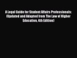[PDF] A Legal Guide for Student Affairs Professionals: (Updated and Adapted from The Law of