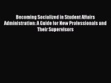 [PDF] Becoming Socialized in Student Affairs Administration: A Guide for New Professionals