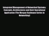 Read Integrated Management of Networked Systems: Concepts Architectures and their Operational