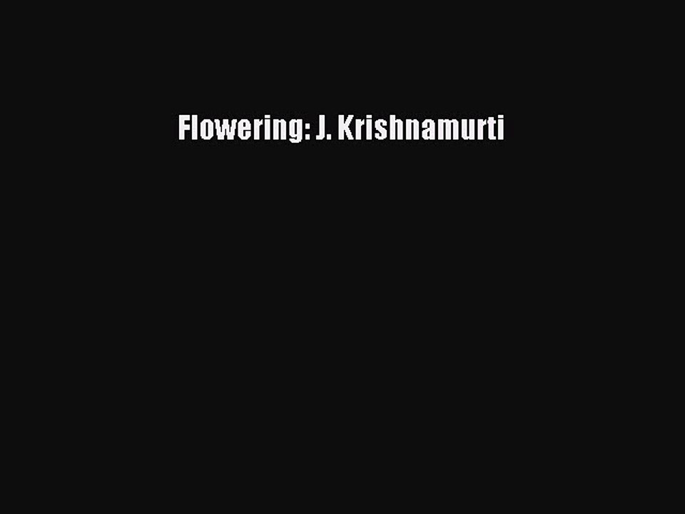 PDF Flowering: J. Krishnamurti  EBook