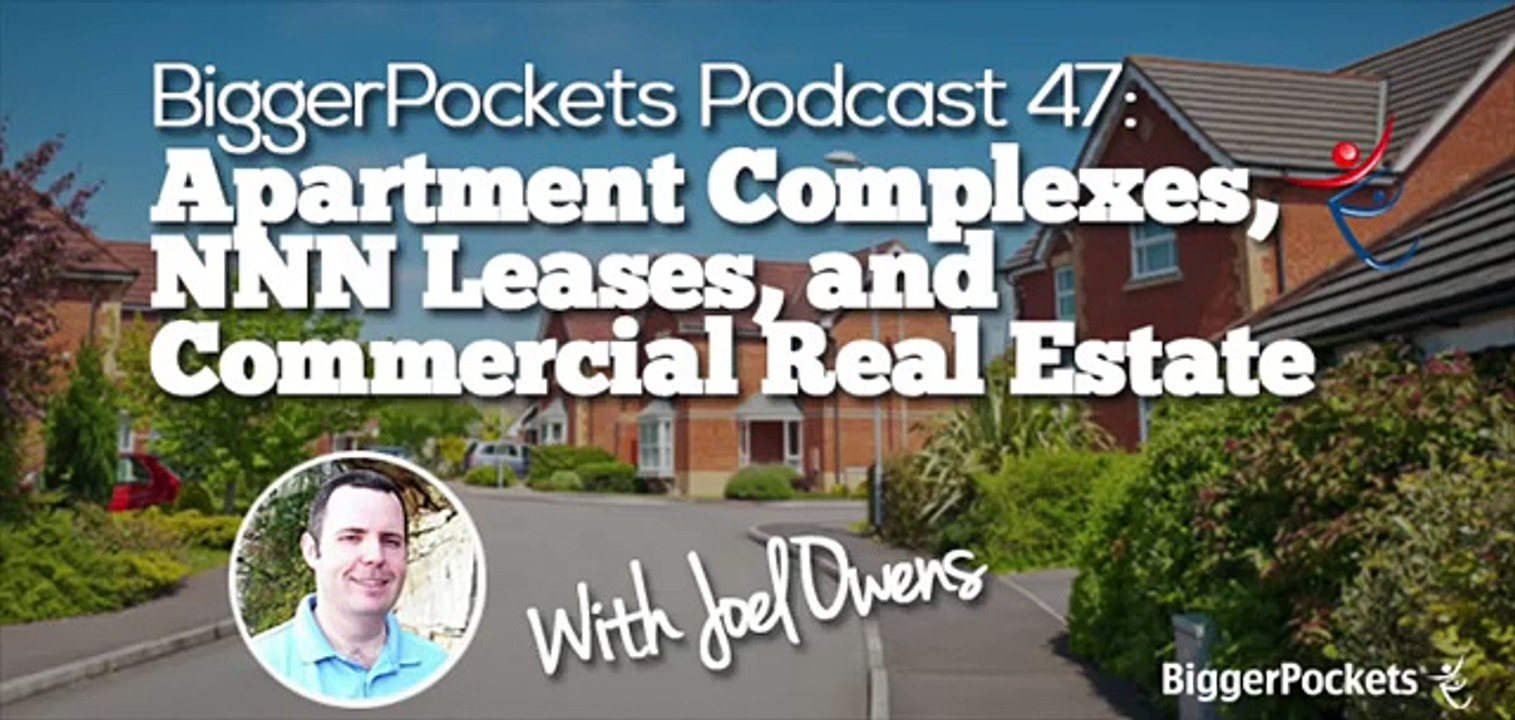 Apartment Complexes, NNN Leases, and Commercial Real Estate with Joel Owens  BP Podcast  40