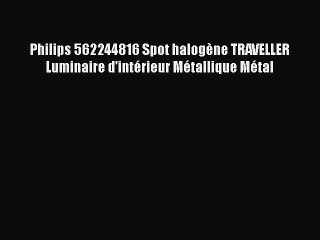 Philips 562244816 Spot halog?ne TRAVELLER  Luminaire d'int?rieur M?tallique M?tal