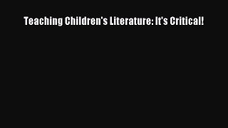 [PDF] Teaching Children's Literature: It's Critical! [Read] Online