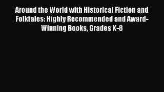 [PDF] Around the World with Historical Fiction and Folktales: Highly Recommended and Award-Winning