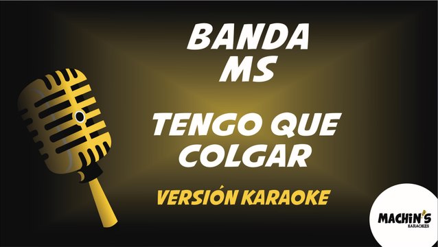 Karaoke - Banda Ms - Tengo que colgar