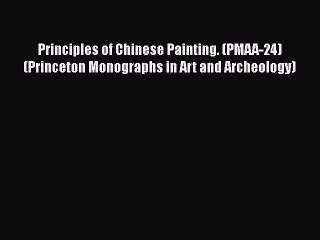 PDF Principles of Chinese Painting. (PMAA-24) (Princeton Monographs in Art and Archeology)