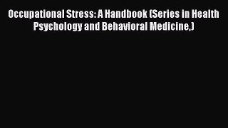 Read Occupational Stress: A Handbook (Series in Health Psychology and Behavioral Medicine)