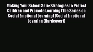 Read Making Your School Safe: Strategies to Protect Children and Promote Learning (The Series