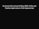 Read Horizontal Directional Drilling (HDD): Utility and Pipeline Applications (Civil Engineering)