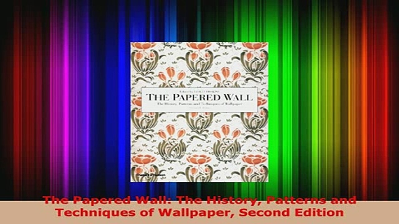 Download  The Papered Wall The History Patterns and Techniques of Wallpaper Second Edition Read Online