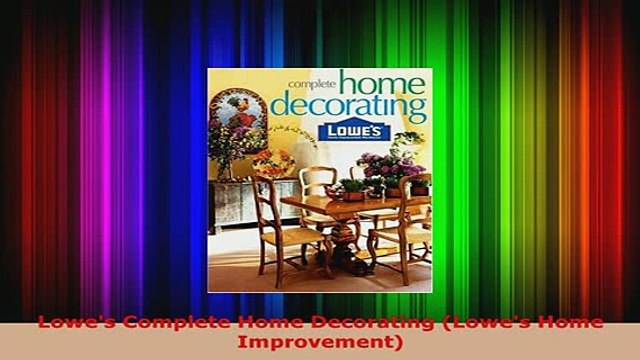 PDF Lowes Complete Home Decorating Lowes Home Improvement PDF Online