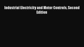 Download Industrial Electricity and Motor Controls Second Edition PDF Online