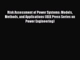 Read Risk Assessment of Power Systems: Models Methods and Applications (IEEE Press Series on