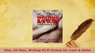 Download  Man Oh Man Writing MM Fiction for Cash  Kinks Read Online