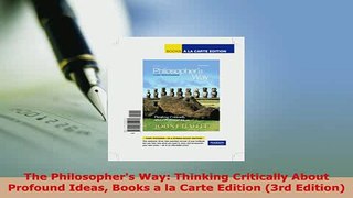 PDF  The Philosophers Way Thinking Critically About Profound Ideas Books a la Carte Edition Ebook