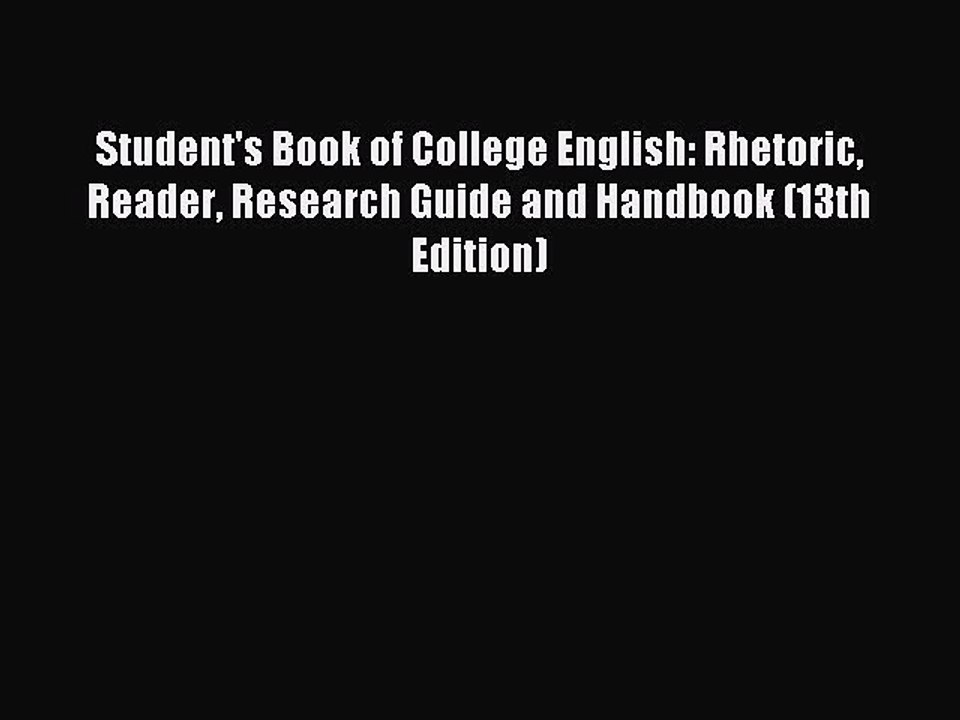 Read Student's Book of College English: Rhetoric Reader Research Guide and Handbook (13th Edition)