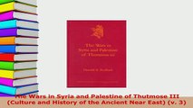PDF  The Wars in Syria and Palestine of Thutmose III Culture and History of the Ancient Near Read Full Ebook