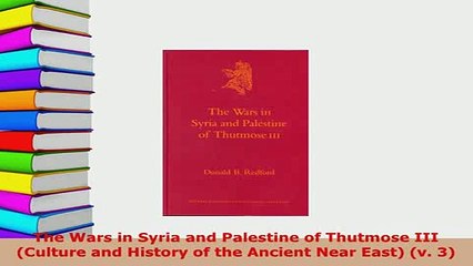 PDF  The Wars in Syria and Palestine of Thutmose III Culture and History of the Ancient Near Read Full Ebook