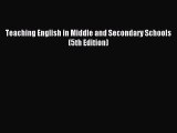 Download Teaching English in Middle and Secondary Schools (5th Edition) Ebook Free