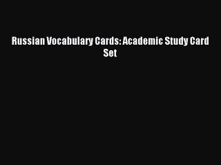 Download Russian Vocabulary Cards: Academic Study Card Set PDF Free