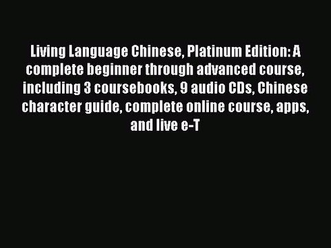Read Living Language Chinese Platinum Edition: A complete beginner through advanced course