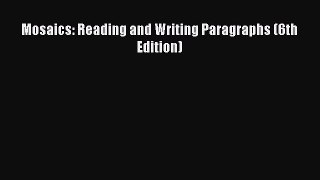 Download Mosaics: Reading and Writing Paragraphs (6th Edition) PDF Free