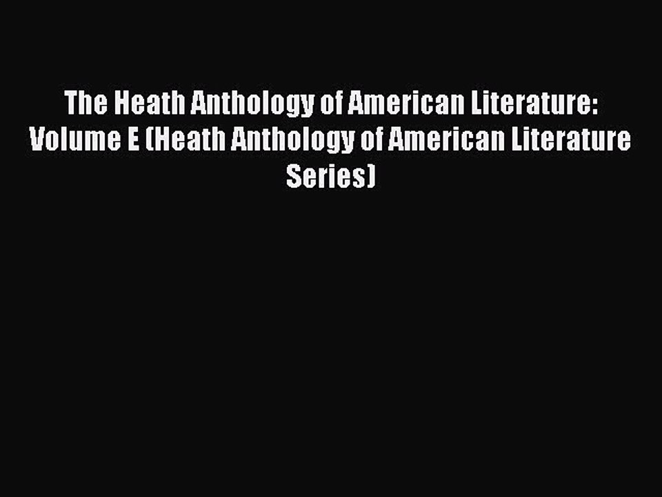 Read The Heath Anthology of American Literature: Volume E (Heath Anthology of American Literature
