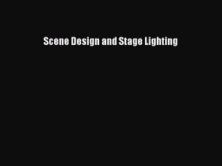 Read Scene Design and Stage Lighting PDF Free