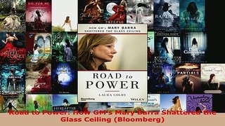 Download  Road to Power How GMs Mary Barra Shattered the Glass Ceiling Bloomberg Free Books
