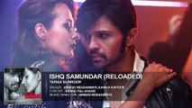 ISHQ SAMUNDAR (RELOADED) Full Song (Audio) _ TERAA SURROOR _ Himesh Reshammiya,  _ Mix Maza