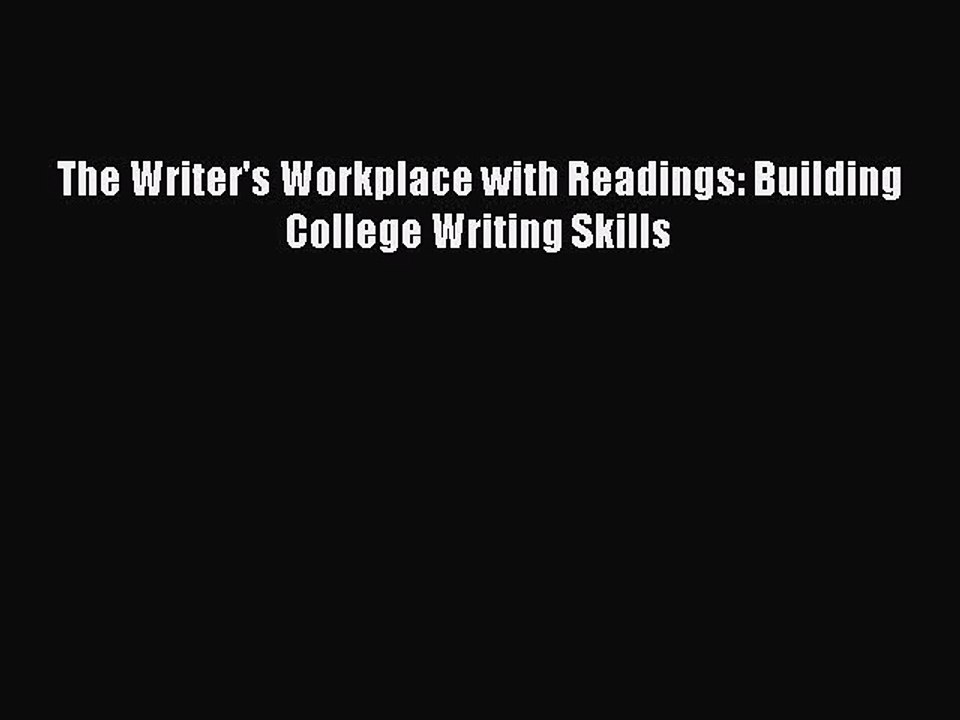 Read The Writer's Workplace with Readings: Building College Writing Skills PDF Free