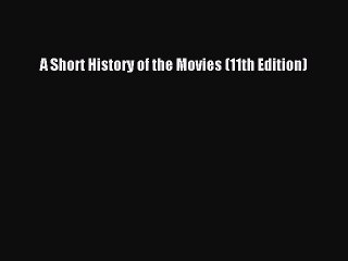 Read A Short History of the Movies (11th Edition) Ebook Free