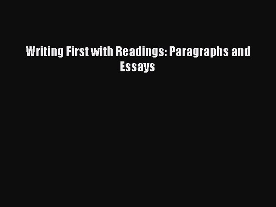 Download Writing First with Readings: Paragraphs and Essays PDF Free