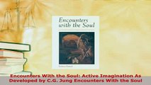 PDF  Encounters With the Soul Active Imagination As Developed by CG Jung Encounters With the PDF Full Ebook