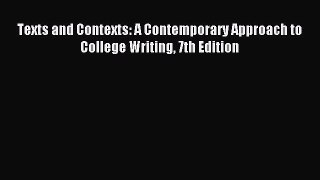 Read Texts and Contexts: A Contemporary Approach to College Writing 7th Edition Ebook Free