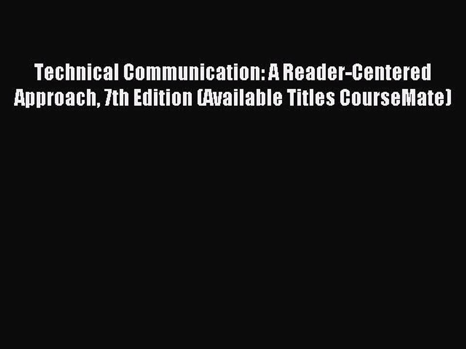 Read Technical Communication: A Reader-Centered Approach 7th Edition (Available Titles CourseMate)