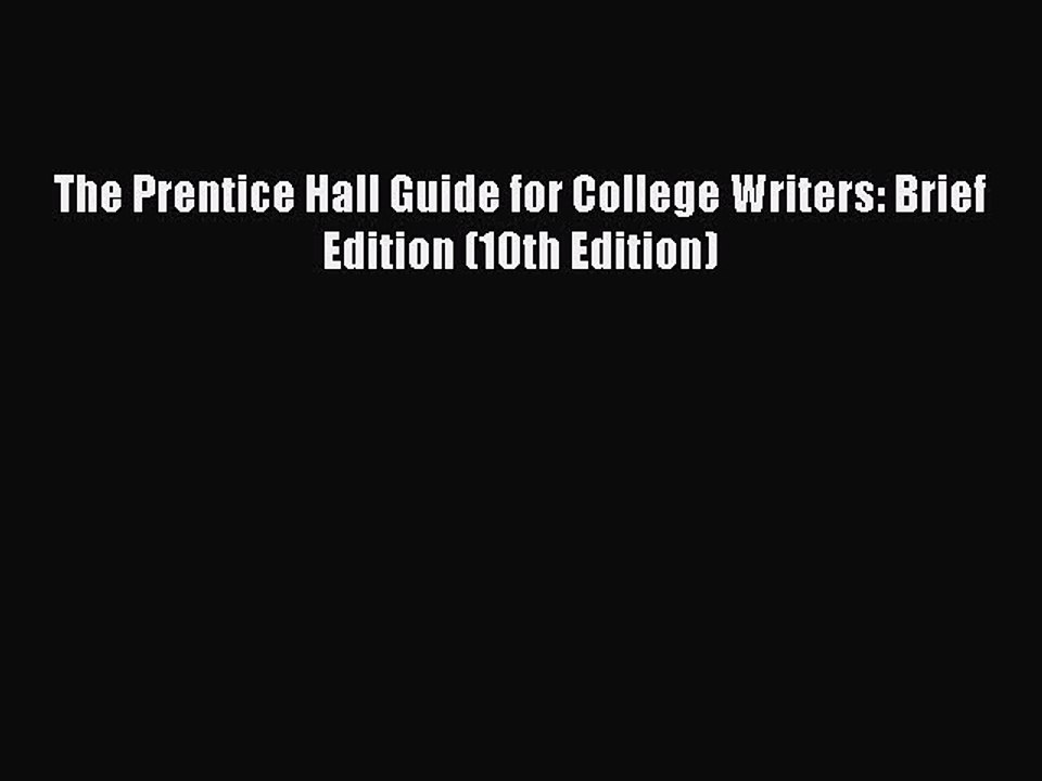 Read The Prentice Hall Guide for College Writers: Brief Edition (10th Edition) Ebook Free