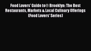 [PDF] Food Lovers' Guide to® Brooklyn: The Best Restaurants Markets & Local Culinary Offerings