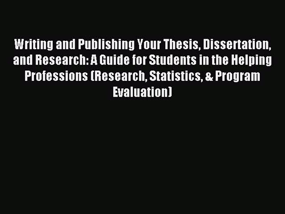 Read Writing and Publishing Your Thesis Dissertation and Research: A Guide for Students in