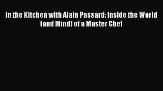 [PDF] In the Kitchen with Alain Passard: Inside the World (and Mind) of a Master Chef [Download]