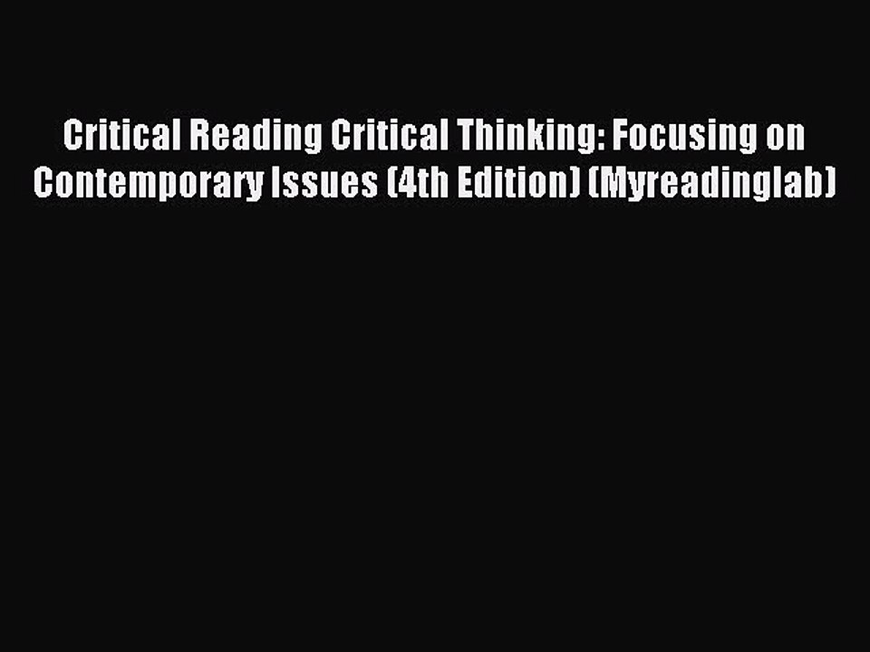 Read Critical Reading Critical Thinking: Focusing on Contemporary Issues (4th Edition) (Myreadinglab)