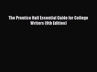 Read The Prentice Hall Essential Guide for College Writers (9th Edition) PDF Free