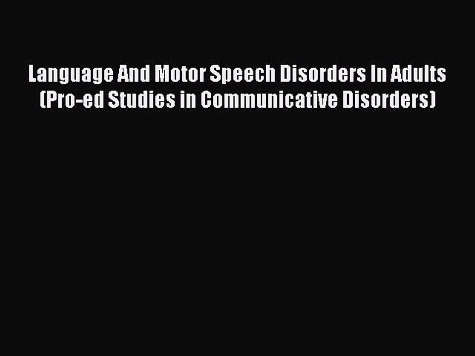 Read Language And Motor Speech Disorders In Adults (Pro-ed Studies in Communicative Disorders)