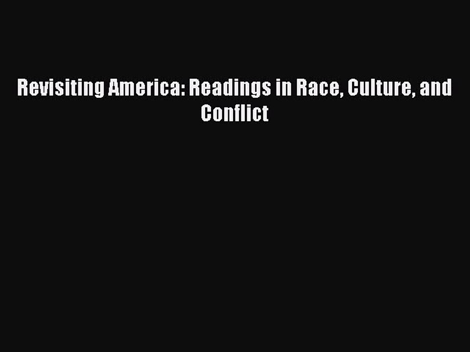 Read Revisiting America: Readings in Race Culture and Conflict Ebook Free